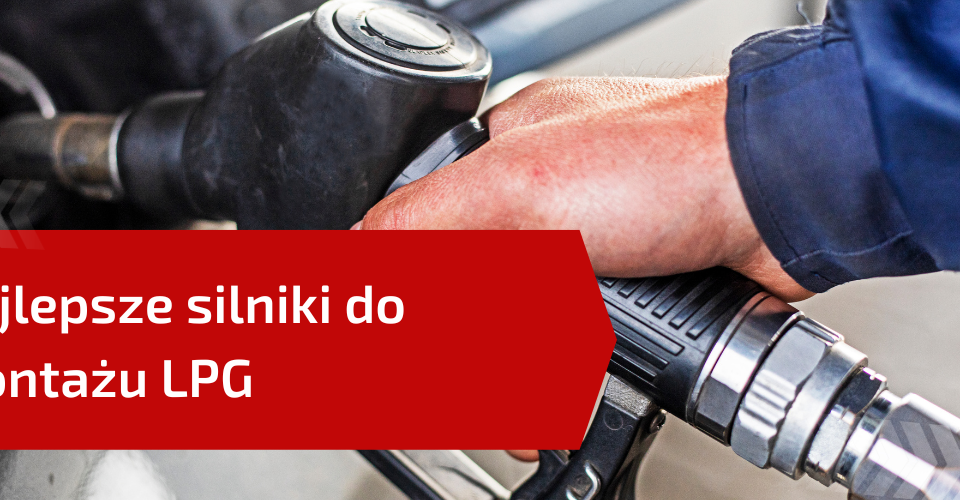 najlepsze silniki do LPG - polecane modele