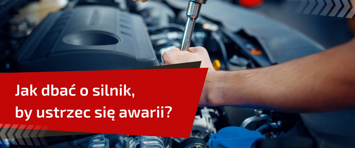 Jak dbać o silnik, by ustrzec się awarii