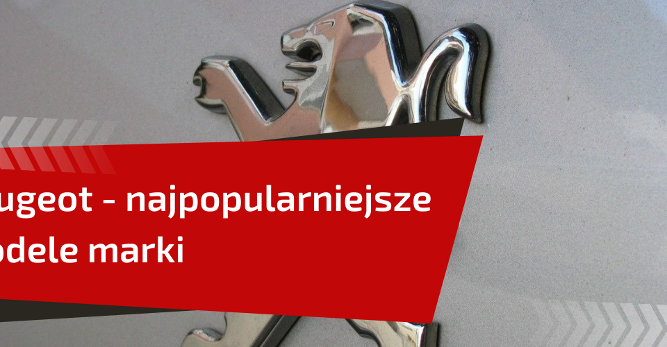 samochody peugeot - przegląd najpopularniejszych modeli
