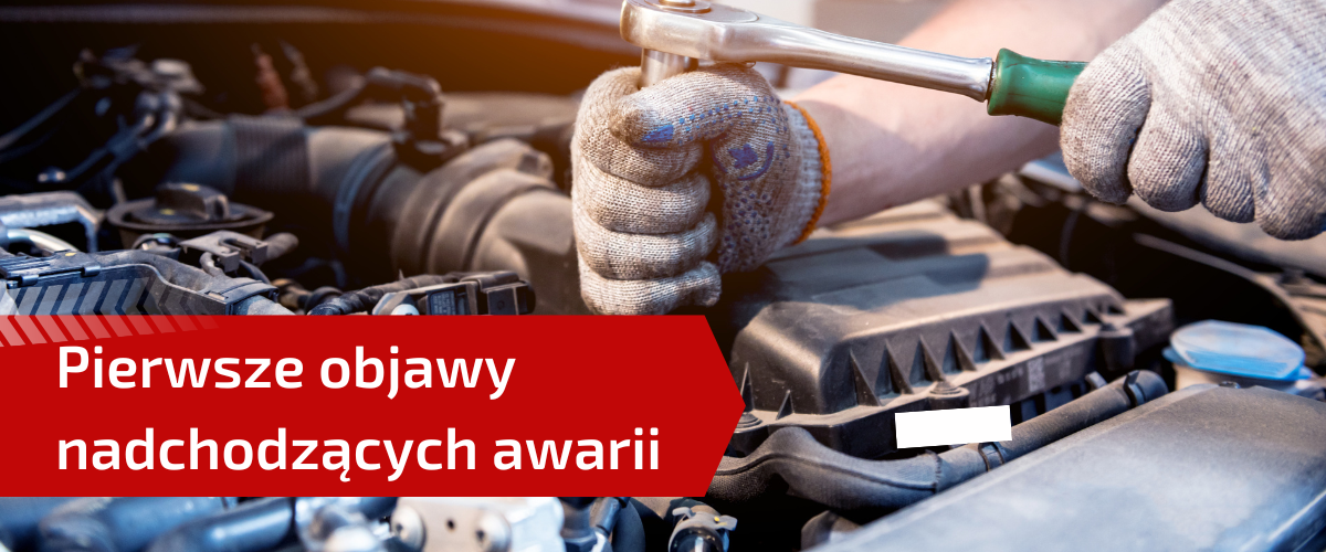pierwsze objawy zwiastujące nadchodzące awarie